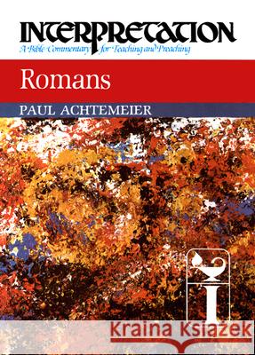 Romans: Interpretation: A Bible Commentary for Teaching and Preaching Paul J. Achtemeier 9780804231374