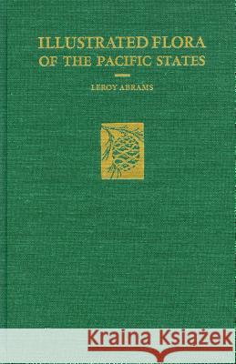 Illustrated Flora of the Pacific States: --Vol. II: Buckwheats to Kramerias Abrams, LeRoy 9780804700047 Stanford University Press