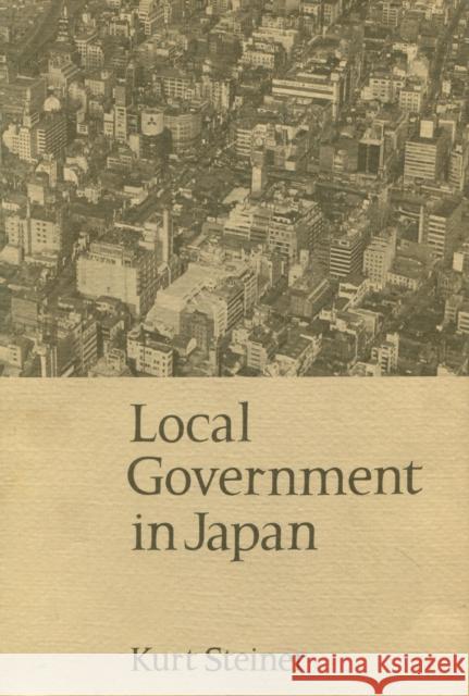 Local Government in Japan Kurt Steiner 9780804702171