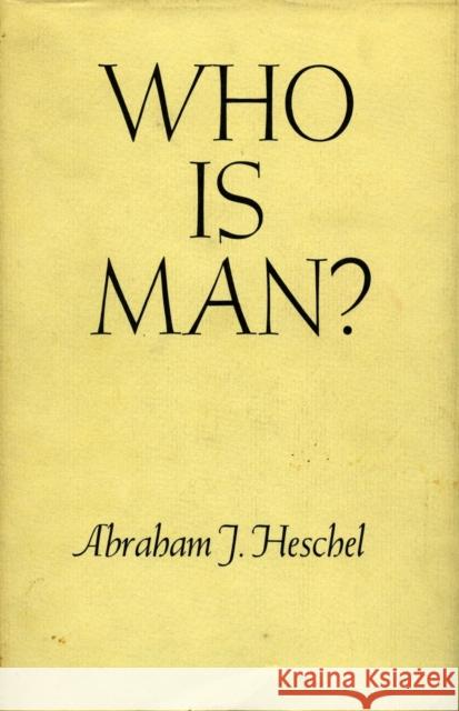 Who Is Man? Abraham J. Heschel 9780804702669 Stanford University Press