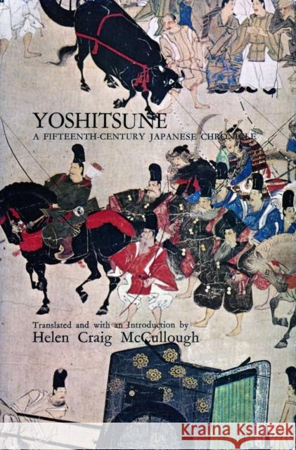 Yoshitsune: A Fifteenth-Century Japanese Chronicle McCullough, Helen Craig 9780804702706 Stanford University Press