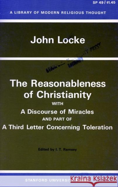 The Reasonableness of Christianity, and a Discourse of Miracles Locke, John 9780804703413 Stanford University Press
