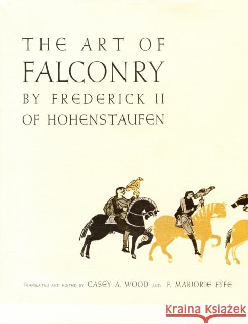 The Art of Falconry, by Frederick II of Hohenstaufen Frederick II of Hohenstaufen             Frederick Aa of Hohenstaufen             F. Marjorie Fyfe 9780804703741 Stanford University Press