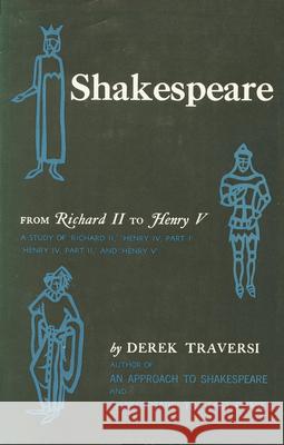 Shakespeare: From 'Richard II' to 'Henry V' Traversi, Derek 9780804705035 Stanford University Press