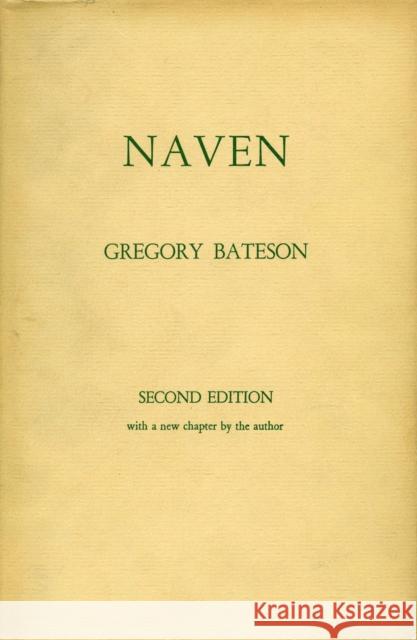 Naven: A Survey of the Problems Suggested by a Composite Picture of the Culture of a New Guinea Tribe Drawn from Three Points Bateson, Gregory 9780804705196 Stanford University Press