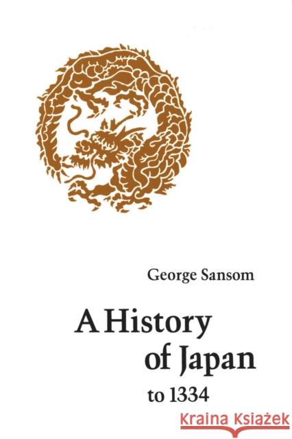 A History of Japan to 1334 George Sansom 9780804705233 Stanford University Press