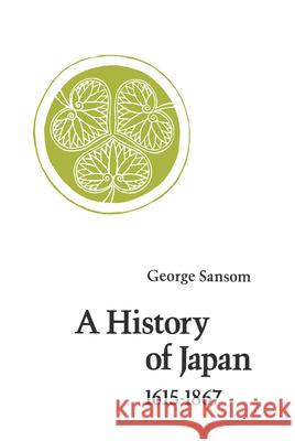 A History of Japan, 1615-1867 George Sansom 9780804705264 Stanford University Press