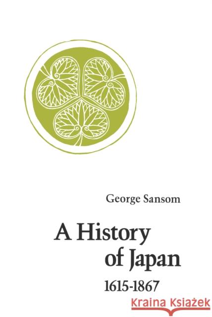 A History of Japan, 1615-1867 George Sansom 9780804705271 Stanford University Press