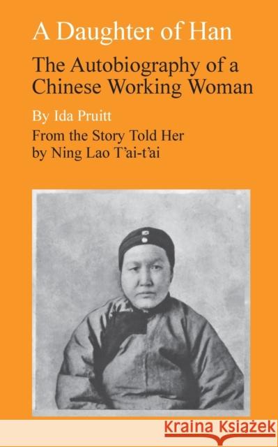 A Daughter of Han: The Autobiography of a Chinese Working Woman Pruitt, Ida 9780804706063