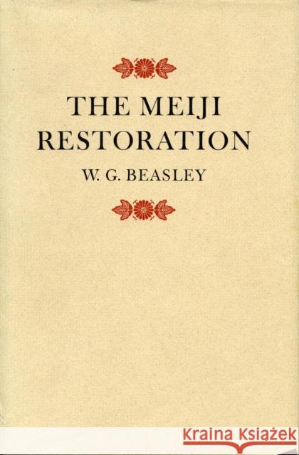Meiji Restoration William G. Beasley W. G. Beasley 9780804708159 Stanford University Press