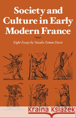 Society and Culture in Early Modern France: Eight Essays by Natalie Zemon Davis Davis, Natalie Zemon 9780804708685