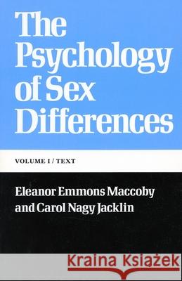 The Psychology of Sex Differences: --Vol. I: Text Eleanor E. Maccoby Carol Nagy Jacklin 9780804709743 Stanford University Press