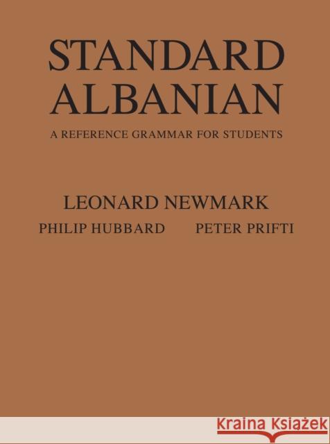 Standard Albanian: A Reference Grammar for Students Newmark, Leonard 9780804711296