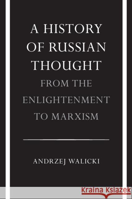 A History of Russian Thought from the Enlightenment to Marxism: From the Enlightenment to Marxism Walicki, Andrzej 9780804711326 Stanford University Press