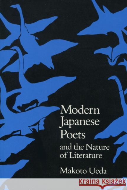 Modern Japanese Poets and the Nature of Literature Makoto Ueda 9780804711661 Stanford University Press