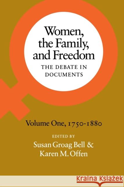 Women, the Family, and Freedom: The Debate in Documents, Volume I, 1750-1880 Bell, Susan Groag 9780804711715