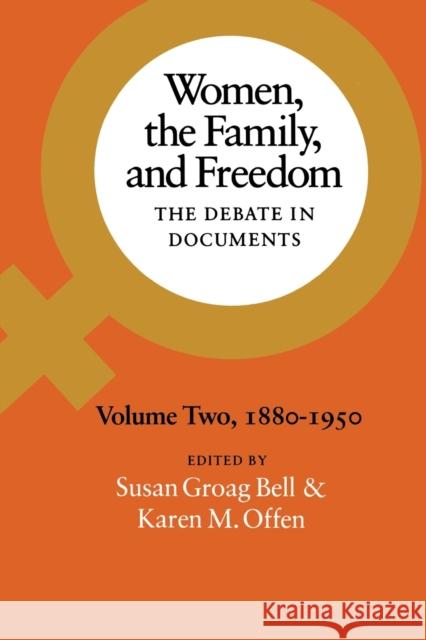 Women, the Family, and Freedom: The Debate in Documents, Volume II, 1880-1950 Bell, Susan Groag 9780804711739