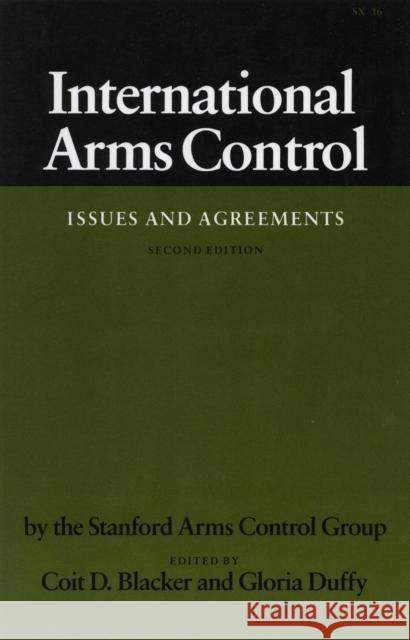 International Arms Control: Issues and Agreements, Second Edition Blacker, Coit D. 9780804712224 Stanford University Press