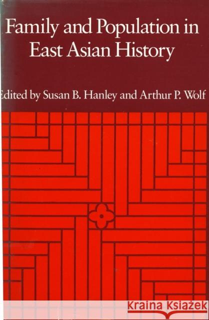 Family and Population in East Asian History Susan B. Hanley Arthur P. Wolf  9780804712323