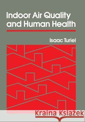 Indoor Air Quality and Human Health: Families, Social Networks, and Cultural Imperatives Turiel, Isaac 9780804712552 Stanford University Press