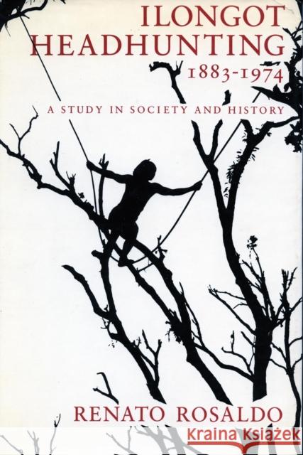 Ilongot Headhunting 1883-1974: A Study in Society and History Rosaldo, Renato 9780804712842