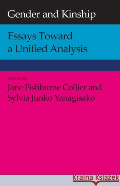 Gender and Kinship: Essays Toward a Unified Analysis Collier, Jane Fishburne 9780804713665 Stanford University Press