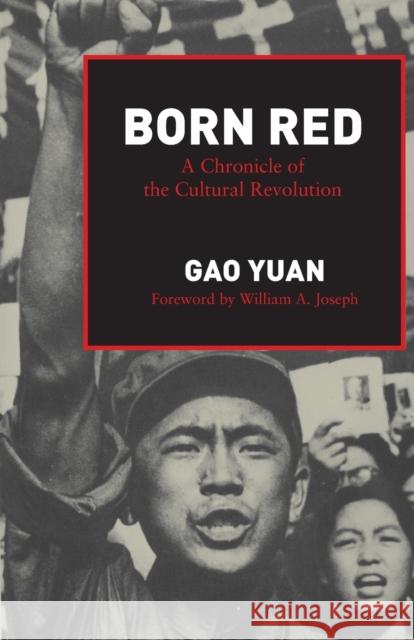 Born Red: A Chronicle of the Cultural Revolution Gao, Yuan 9780804713696 Stanford University Press