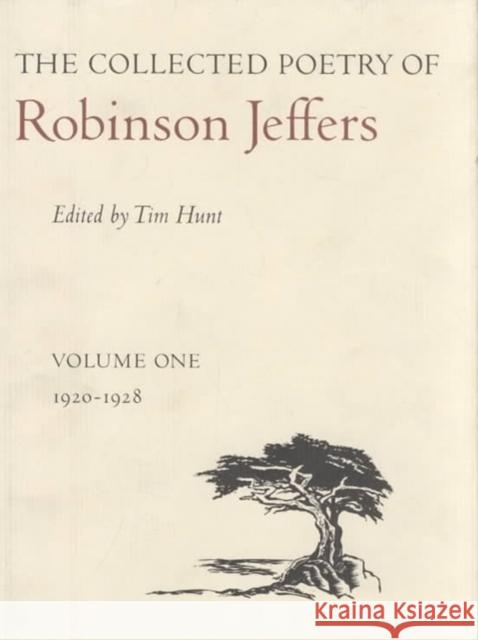 The Collected Poetry of Robinson Jeffers: Volume One: 1920-1928 Robinson Jeffers Tim Hunt 9780804714143