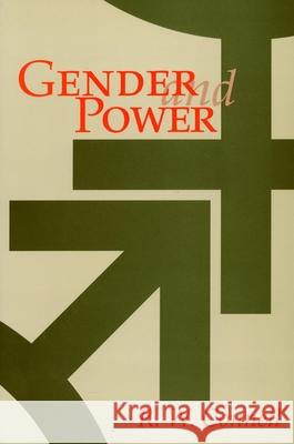 Gender and Power: Society, the Person, and Sexual Politics R. W. Connell Raewyn Connell 9780804714303 Stanford University Press