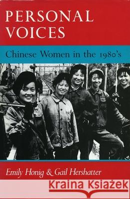 Personal Voices: Chinese Women in the 1980's Honig, Emily 9780804714310