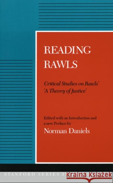 Reading Rawls: Critical Studies on Rawls' 'a Theory of Justice' Daniels, Norman 9780804715034 Stanford University Press