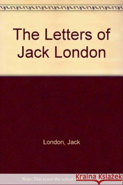 The Letters of Jack London: Vol. 1: 1896-1905; Vol. 2: 1906-1912; Vol. 3: 1913-1916, Deluxe Set, in Slip Case Jack London Earle Labor Robert Leitz 9780804715072