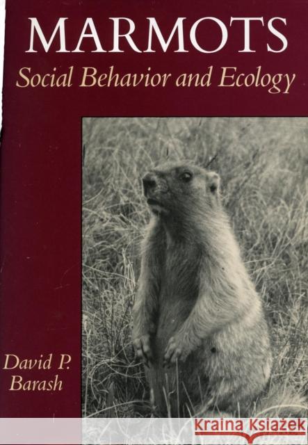 Marmots: Social Behavior and Ecology Barash, David P. 9780804715348 Stanford University Press