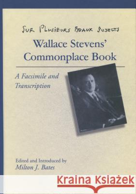 Sur Plusieurs Beaux Sujects: Wallace Stevens' Commonplace Book Bates, Milton J. 9780804715492 Stanford University Press