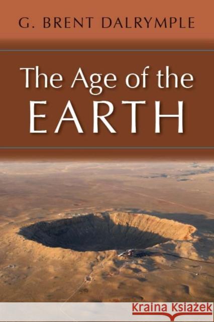 The Age of the Earth G. Brent Dalrymple G. Brent Dalrymple  9780804715690 Stanford University Press