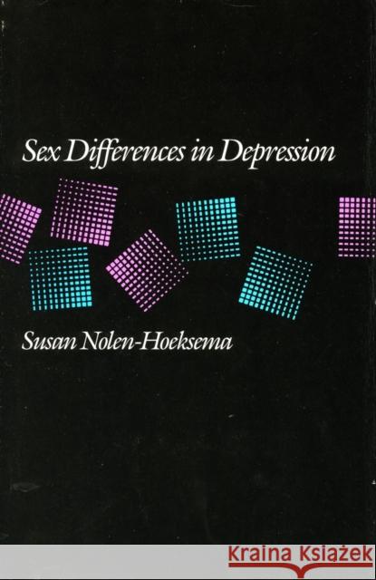 Sex Differences in Depression Susan Nolen-Hoeksema 9780804716406 Stanford University Press