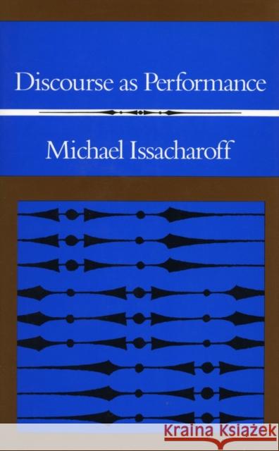 Discourse as Performance Michael Issacharoff 9780804717090 Stanford University Press