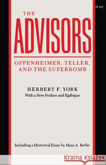 The Advisors: Oppenheimer, Teller, and the Superbomb Herbert F. York 9780804717137