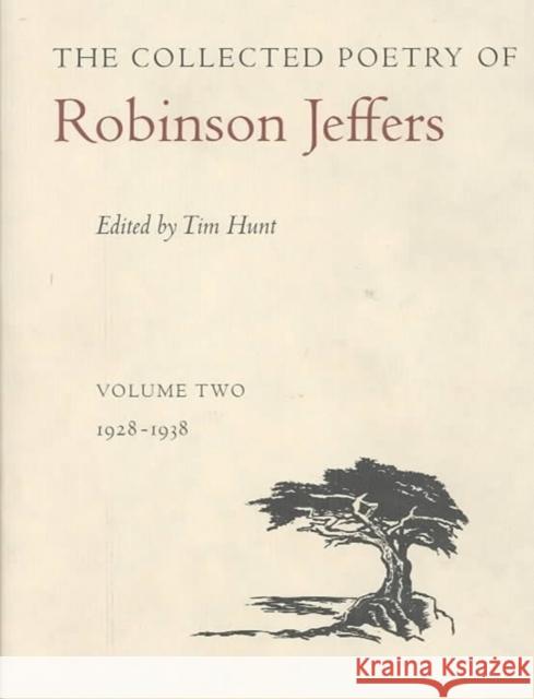 The Collected Poetry of Robinson Jeffers: Volume Two: 1928-1938 Robinson Jeffers Tim Hunt 9780804717236 Stanford University Press