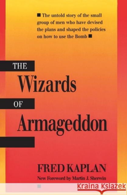 The Wizards of Armageddon Fred Kaplan Martin J. Sherwin 9780804718844 Stanford University Press
