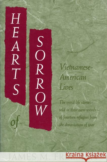 Hearts of Sorrow: Vietnamese-American Lives Freeman, James M. 9780804718905 Stanford University Press