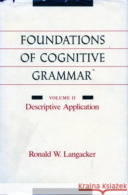 Foundations of Cognitive Grammar: Volume II: Descriptive Application Langacker, Ronald W. 9780804719094 Stanford University Press