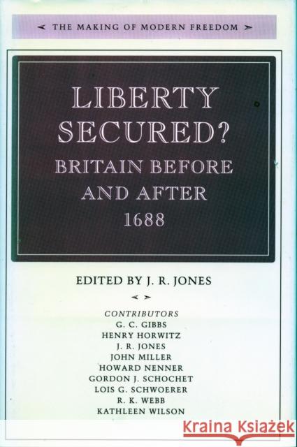Liberty Secured?: Britain Before and After 1688 Jones, J. R. 9780804719889 Stanford University Press