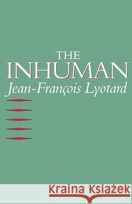 Inhuman: Reflections on Time Jean-Francois Lyotard Rachel Bowlby Geoffrey Bennington 9780804720083 Stanford University Press