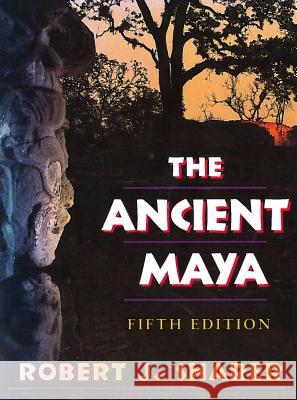 The Ancient Maya : Fifth Edition  9780804721301 Stanford University Press