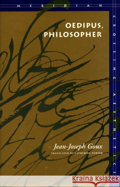 Oedipus, Philosopher Jean-Joseph Goux Catherine Porter 9780804721714