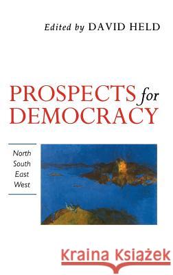 Prospects for Democracy: North, South, East, West David Held 9780804721929