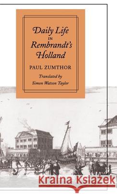 Daily Life in Rembrandt's Holland Paul Zumthor 9780804722001 Stanford University Press