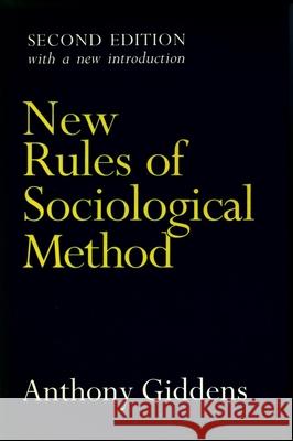 New Rules of Sociological Method: Second Edition Giddens, Anthony 9780804722261