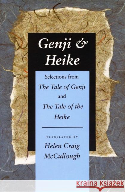 Genji & Heike: Selections from the Tale of Genji and the Tale of the Heike McCullough, Helen Craig 9780804722582